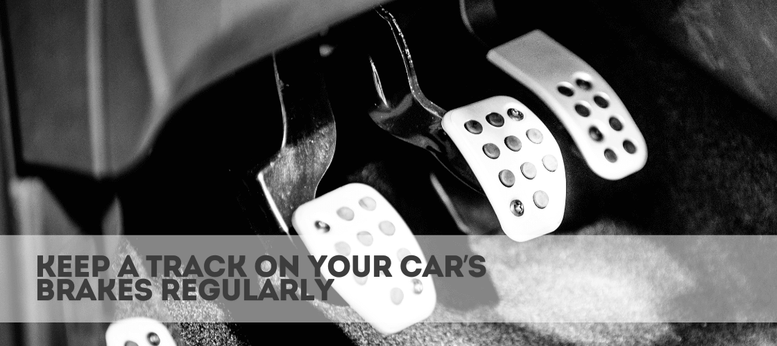 Have a check on your car’s brakes regularly